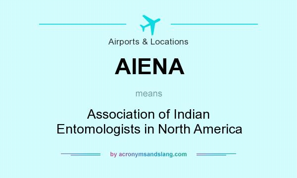 What does AIENA mean? It stands for Association of Indian Entomologists in North America