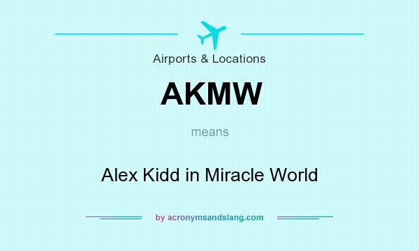 What does AKMW mean? It stands for Alex Kidd in Miracle World