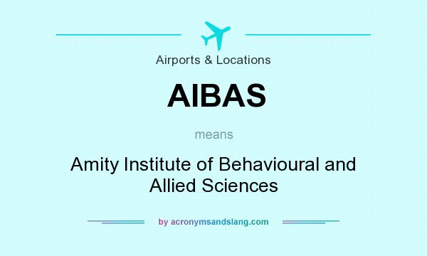 What does AIBAS mean? It stands for Amity Institute of Behavioural and Allied Sciences