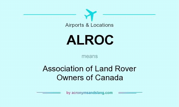 What does ALROC mean? It stands for Association of Land Rover Owners of Canada