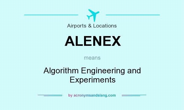 What does ALENEX mean? It stands for Algorithm Engineering and Experiments