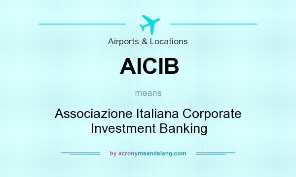 What does AICIB mean? It stands for Associazione Italiana Corporate Investment Banking