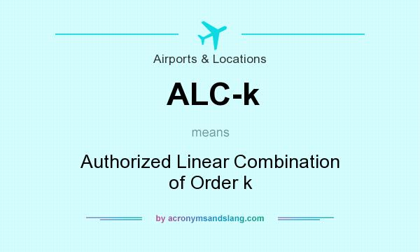 What does ALC-k mean? It stands for Authorized Linear Combination of Order k
