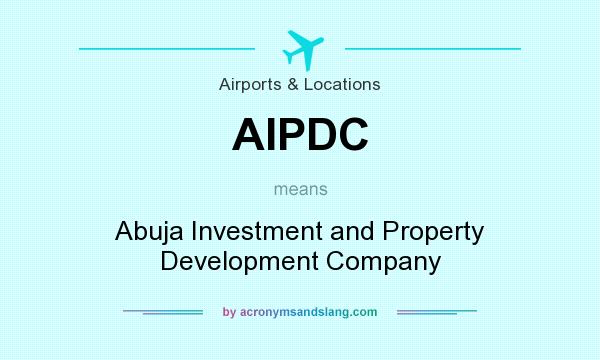 What does AIPDC mean? It stands for Abuja Investment and Property Development Company