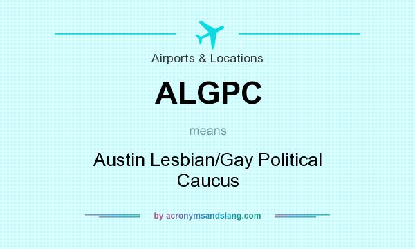 What does ALGPC mean? It stands for Austin Lesbian/Gay Political Caucus