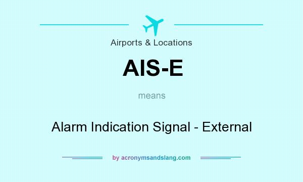 What does AIS-E mean? It stands for Alarm Indication Signal - External