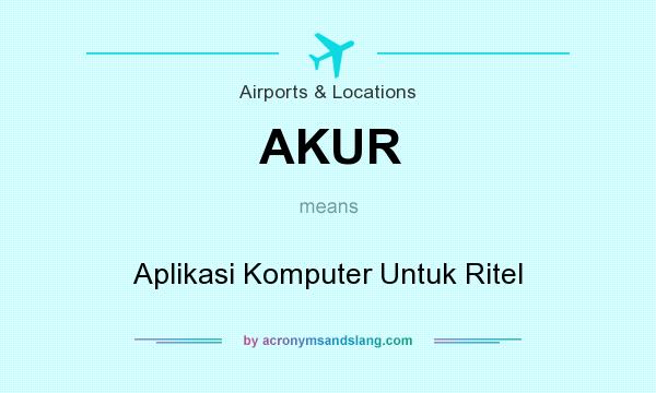 What does AKUR mean? It stands for Aplikasi Komputer Untuk Ritel