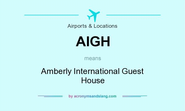 What does AIGH mean? It stands for Amberly International Guest House