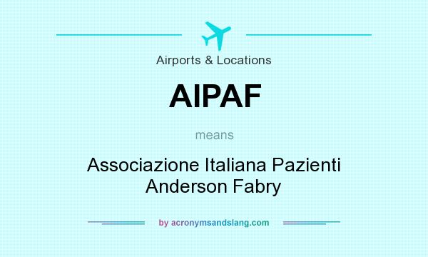 What does AIPAF mean? It stands for Associazione Italiana Pazienti Anderson Fabry