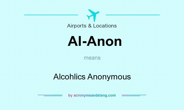 What does Al-Anon mean? It stands for Alcohlics Anonymous