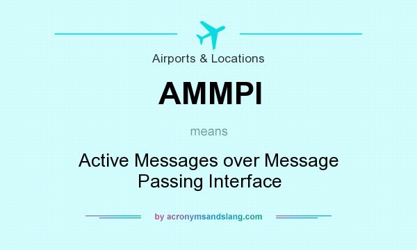 What does AMMPI mean? It stands for Active Messages over Message Passing Interface