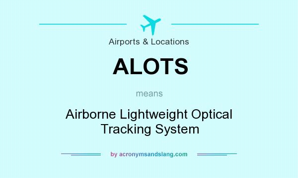 What does ALOTS mean? It stands for Airborne Lightweight Optical Tracking System