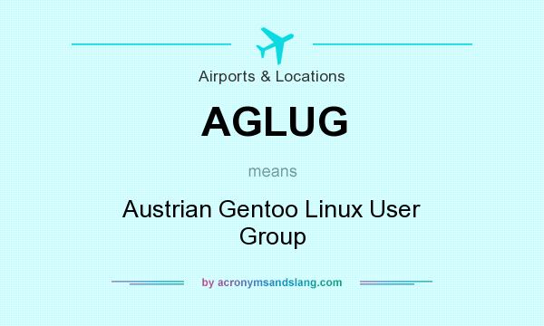 What does AGLUG mean? It stands for Austrian Gentoo Linux User Group