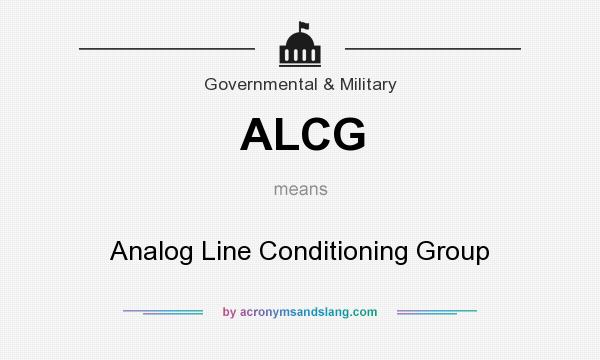 What does ALCG mean? It stands for Analog Line Conditioning Group