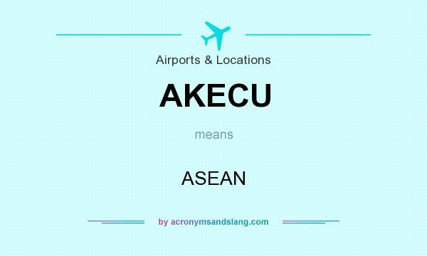 What does AKECU mean? It stands for ASEAN
