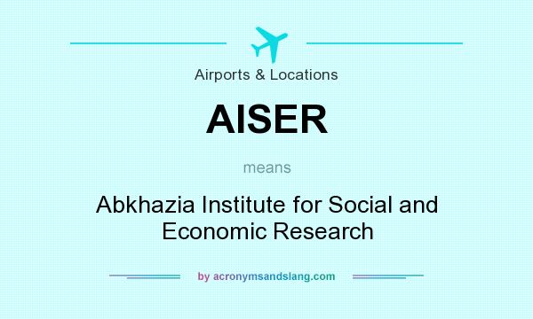 What does AISER mean? It stands for Abkhazia Institute for Social and Economic Research