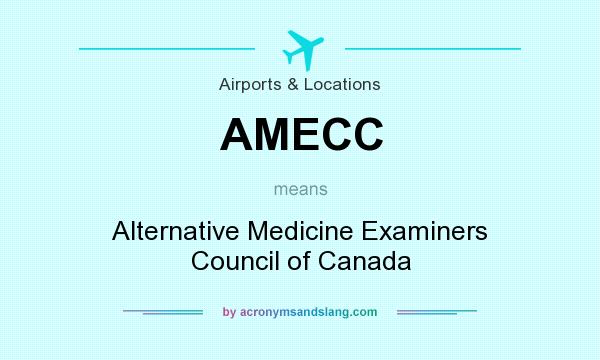 What does AMECC mean? It stands for Alternative Medicine Examiners Council of Canada
