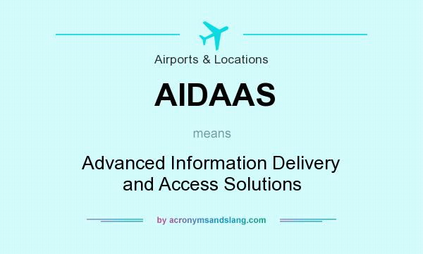 What does AIDAAS mean? It stands for Advanced Information Delivery and Access Solutions