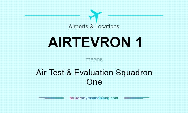 What does AIRTEVRON 1 mean? It stands for Air Test & Evaluation Squadron One
