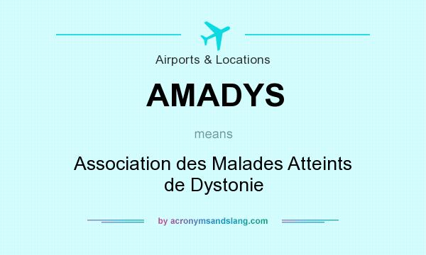 What does AMADYS mean? It stands for Association des Malades Atteints de Dystonie