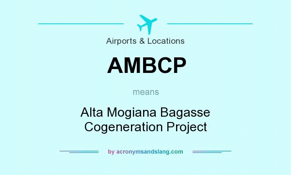 What does AMBCP mean? It stands for Alta Mogiana Bagasse Cogeneration Project