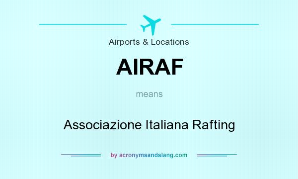 What does AIRAF mean? It stands for Associazione Italiana Rafting