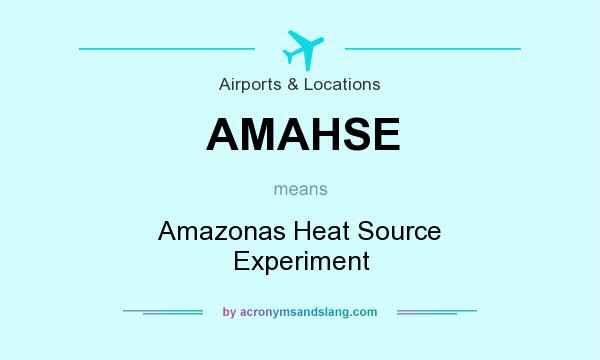 What does AMAHSE mean? It stands for Amazonas Heat Source Experiment