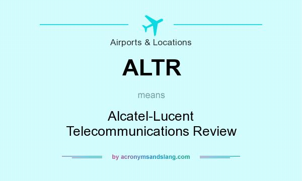 What does ALTR mean? It stands for Alcatel-Lucent Telecommunications Review