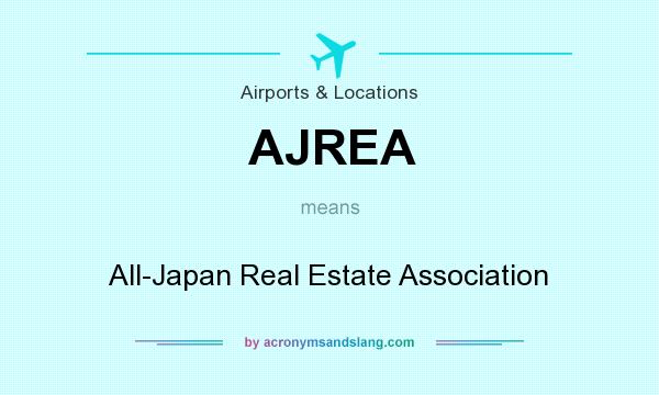 What does AJREA mean? It stands for All-Japan Real Estate Association