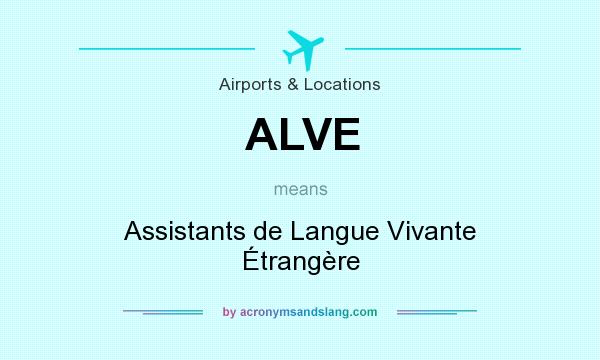 What does ALVE mean? It stands for Assistants de Langue Vivante Étrangère