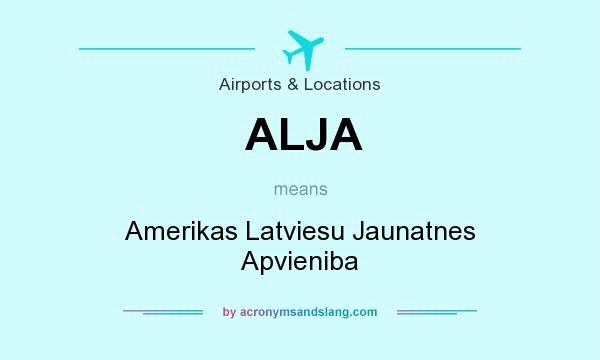 What does ALJA mean? It stands for Amerikas Latviesu Jaunatnes Apvieniba
