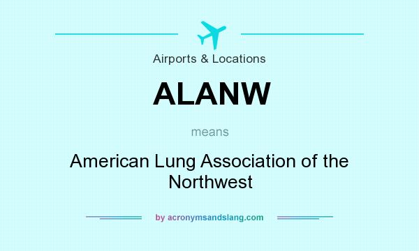 What does ALANW mean? It stands for American Lung Association of the Northwest