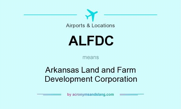What does ALFDC mean? It stands for Arkansas Land and Farm Development Corporation