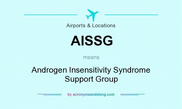 What does AISSG mean? It stands for Androgen Insensitivity Syndrome Support Group