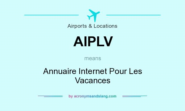 What does AIPLV mean? It stands for Annuaire Internet Pour Les Vacances