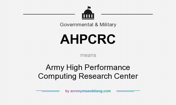 What does AHPCRC mean? It stands for Army High Performance Computing Research Center