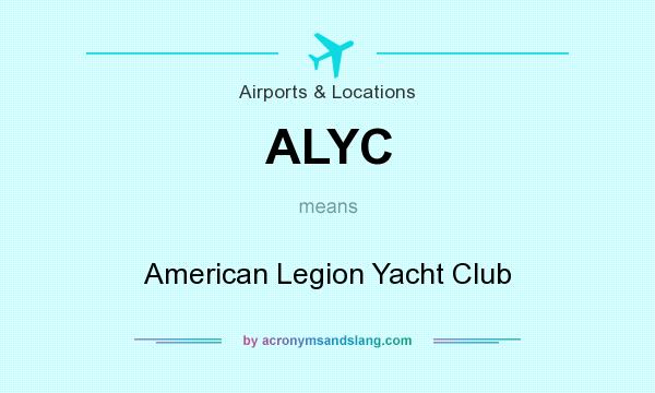 What does ALYC mean? It stands for American Legion Yacht Club