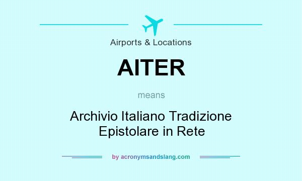 What does AITER mean? It stands for Archivio Italiano Tradizione Epistolare in Rete