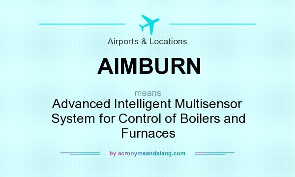 What does AIMBURN mean? It stands for Advanced Intelligent Multisensor System for Control of Boilers and Furnaces