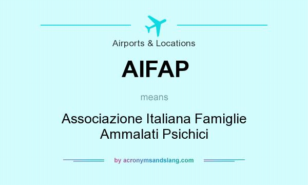What does AIFAP mean? It stands for Associazione Italiana Famiglie Ammalati Psichici