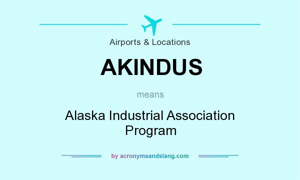 What does AKINDUS mean? It stands for Alaska Industrial Association Program