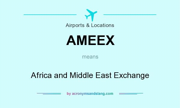 What does AMEEX mean? It stands for Africa and Middle East Exchange