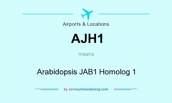 What does AJH1 mean? It stands for Arabidopsis JAB1 Homolog 1