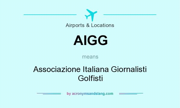 What does AIGG mean? It stands for Associazione Italiana Giornalisti Golfisti