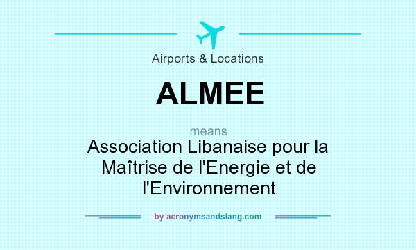 What does ALMEE mean? It stands for Association Libanaise pour la Maîtrise de l`Energie et de l`Environnement