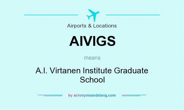 What does AIVIGS mean? It stands for A.I. Virtanen Institute Graduate School