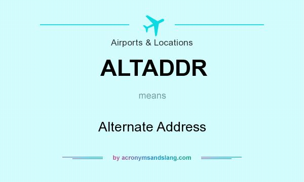 What does ALTADDR mean? It stands for Alternate Address