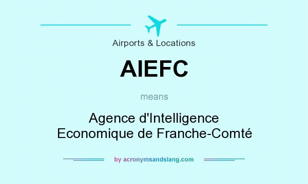 What does AIEFC mean? It stands for Agence d`Intelligence Economique de Franche-Comté