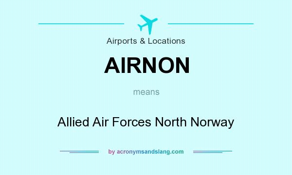 What does AIRNON mean? It stands for Allied Air Forces North Norway