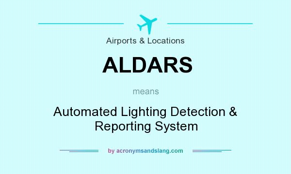 What does ALDARS mean? It stands for Automated Lighting Detection & Reporting System